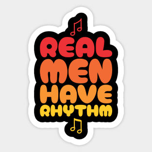 Real Men Have Rhythm 3 - Funny Dad Sticker